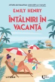 &Icirc;nt&acirc;lniri &icirc;n vacanță - Paperback brosat - Emily Henry - Litera