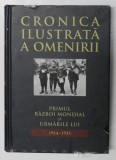 CRONICA ILUSTRATA A OMENIRII , VOL. XI , PRIMUL RAZBOI MONDIAL SI URMARILE LUI ( 1914 - 1933 ) , 2016