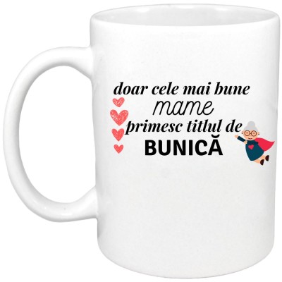 Cana alba personalizata &amp;quot;Doar cele mai bune mame primesc titlul de bunica&amp;quot;, INOVATIX&amp;reg;. 330ml foto