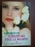 Iubeste-ma pina la moarte - Judy Mercer