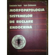Morfopatologia sistemelor de reglare endocrina- Constantin Tasca, Lucia Stefaneanu
