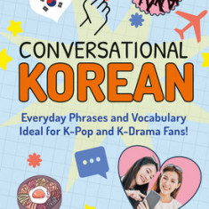 Conversational Korean: Everyday Phrases and Vocabulary - Ideal for K-Pop and K-Drama Fans! (Free Online Audio)