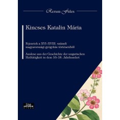 Fejezetek a XVI-XVIII. sz&aacute;zadi magyarorsz&aacute;gi gy&oacute;gy&iacute;t&aacute;s t&ouml;rt&eacute;net&eacute;ből Auslese aus der Geschichte der ungarischen Heiltatigkeit in dem 16-18. Jahrhundert