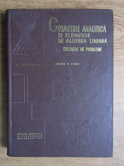 Ion D. Teodorescu - Geometrie analitica si elemente de algebra liniara (1971)