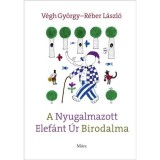 A Nyugalmazott Elef&aacute;nt &Uacute;r Birodalma - R&eacute;ber L&aacute;szl&oacute;