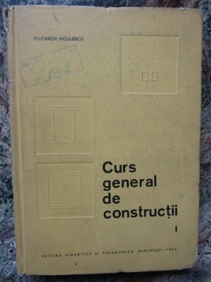 Curs general de constructii vol. 1 - PLUTARCH NICULESCU foto