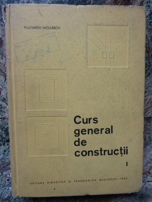 Curs general de constructii vol. 1 - PLUTARCH NICULESCU foto