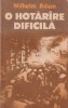 WILHELM ADAM - O HOTARARE DIFICILA ( 2 VOLUME )