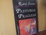 PAZITORUL PRAGULUI - RUDOLF STEINER, UNIVERS ENCICLOPEDIC, 2000, 203 PAG