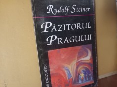 PAZITORUL PRAGULUI - RUDOLF STEINER, UNIVERS ENCICLOPEDIC, 2000, 203 PAG