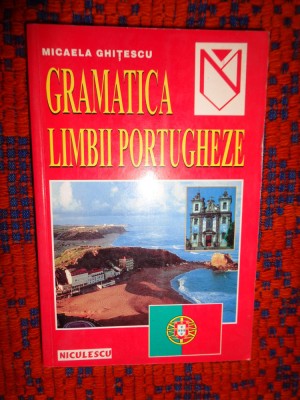 Gramatica limbii portugheze - Micaela Ghitescu / editura Niculescu , an 2000 foto