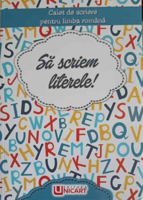 SA SCRIEM LITERELE! CAIET DE SCRIERE PENTRU LIMBA ROMANA-ANINA ASPROIU, CLAUDIA ZAHIU-249512 foto