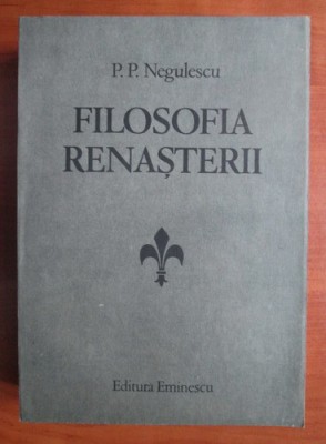 P. P. Negulescu - Filosofia Renașterii foto
