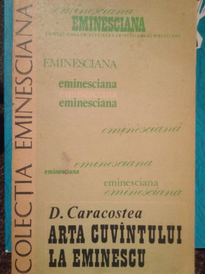 D. Caracostea - Arta cuvantului la Eminescu (1980) foto