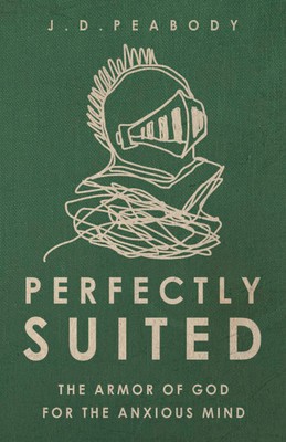 Perfectly Suited: The Armor of God for the Anxious Mind foto