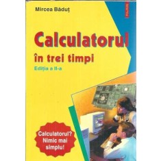 Calculatorul in trei timpi - Mircea Badut
