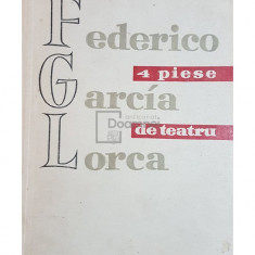 Federico Garcia Lorca - 4 piese de teatru (editia 1958)