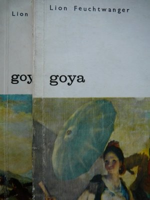 Goya - sau drumul spinos al cunoasterii (2 vol.) - Lion Feuchtwanger foto