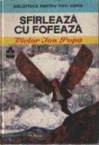 Sfirleaza cu Fofeaza - Victor Ion Popa, Editura Ion Creanga - Carte Povesti Copii