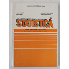 STATISTICA , MANUAL PENTRU CLASELE A XI -A si A - XII -A de PAVEL WAGNER ...CONSTANTIN IONICA , 1996