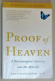 PROOF OF HEAVEN , A NEUROSURGEON &#039;S JOURNEY INTOO THE AFTERLIFE by EBEN ALEXANDER , 2012
