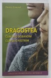 DRAGOSTEA , CUM SA O DOBANDIM , CUM SA O PASTRAM de DMITRY SEMENIK , COLECTIA ' PSIHOTERAPIA ORTODOXA ' , 2024