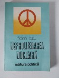 Neproliferarea nucleara, Florin Rosu, Editura Politica, 1982