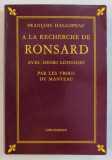 A LA RECHERCHE DE RONSARD avec HENRI LONGNON - PAR LE TROUS DU MANTEAU par FRANCOIS HALLOPEAU , 1985