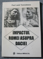 Paul Lazar Tonciulescu - Impactul Romei asupra Daciei ?i consecin?ele lui foto