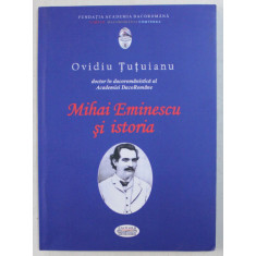 MIHAI EMINESCU SI ISTORIA de OVIDIU TUTUIANU , 2015