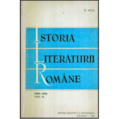 Dumitru Micu - Istoria literaturii romane vol. II - 1900-1918 - 120207 foto