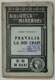 PRAVALIA LA DOI CRAPI de ANDRE THEURIET , COLECTIA &#039; BIBLIOTECA MINERVEI &#039; NR. 65 , 1909