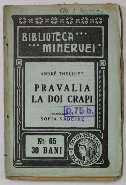 PRAVALIA LA DOI CRAPI de ANDRE THEURIET , COLECTIA &#039; BIBLIOTECA MINERVEI &#039; NR. 65 , 1909