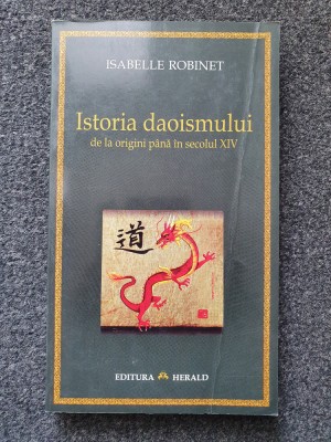 ISTORIA DAOISMULUI DE LA ORIGINI PANA IN SECOLUL IV - Isabelle Robinet foto