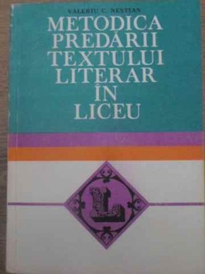 METODICA PREDARII TEXTULUI LITERAR IN LICEU-VALERIU C. NESTIAN-112386 foto