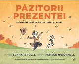 Pazitorii prezentei | Eckhart Tolle, Curtea Veche, Curtea Veche Publishing