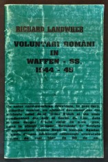 VOLUNTARII ROMANI in WAFFEN SS 1944-45 Guvernul Legionar Unitatile Romane W-SS Zelea Codreanu Ultimele zile in Austria Armata Germana Istorie Romania