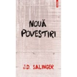 Noua povestiri - Jerome David Salinger