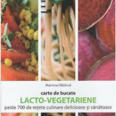 Carte de bucate lacto-vegetariene - Mariana Rabinca