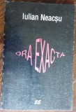 IULIAN NEACSU - ORA EXACTA (POVESTIRI, 1996)