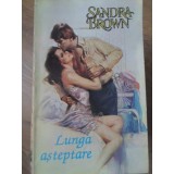 LUNGA ASTEPTARE-SANDRA BROWN-218766