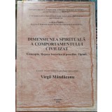 DIMENSIUNEA SPIRITUALA A COMPORTAMENTULUI CIVILIZAT-VIRGIL MANDACANU-238780