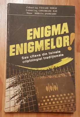 Enigma enigmelor sau cateva din tainele criptologiei traditionale foto