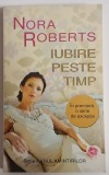 Nora Roberts - Iubire peste timp