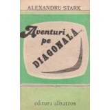 Aventuri pe diagonala...