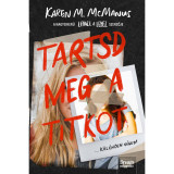 Tartsd meg a titkot - Karen M. McManus