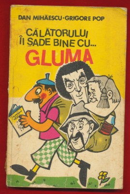 Dan Mihaescu, Grigore Pop &amp;quot;Calatorului ii sade bine cu ... gluma&amp;quot; 1976 foto