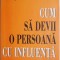 Cum sa devii o persoana cu influenta &ndash; John C. Maxwell, Jim Dornan