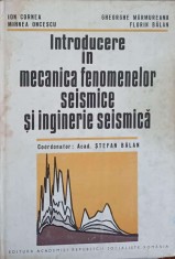 INTRODUCERE IN MECANICA FENOMENELOR SEISMICE SI INGINERIE SEISMICA-COORDONATOR: ACAD. STEFAN BALAN, ION COR-234232 foto