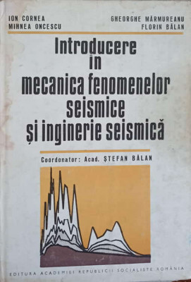 INTRODUCERE IN MECANICA FENOMENELOR SEISMICE SI INGINERIE SEISMICA-COORDONATOR: ACAD. STEFAN BALAN, ION CORNEA, foto